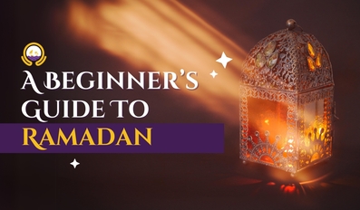 A Beginner’s Guide To Ramadan